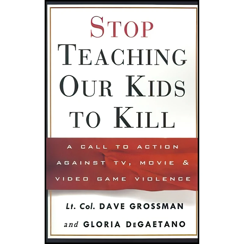 کتاب Stop Teaching Our Kids to Kill اثر Dave Grossman and Gloria Degaetano انتشارات Three Rivers Press
