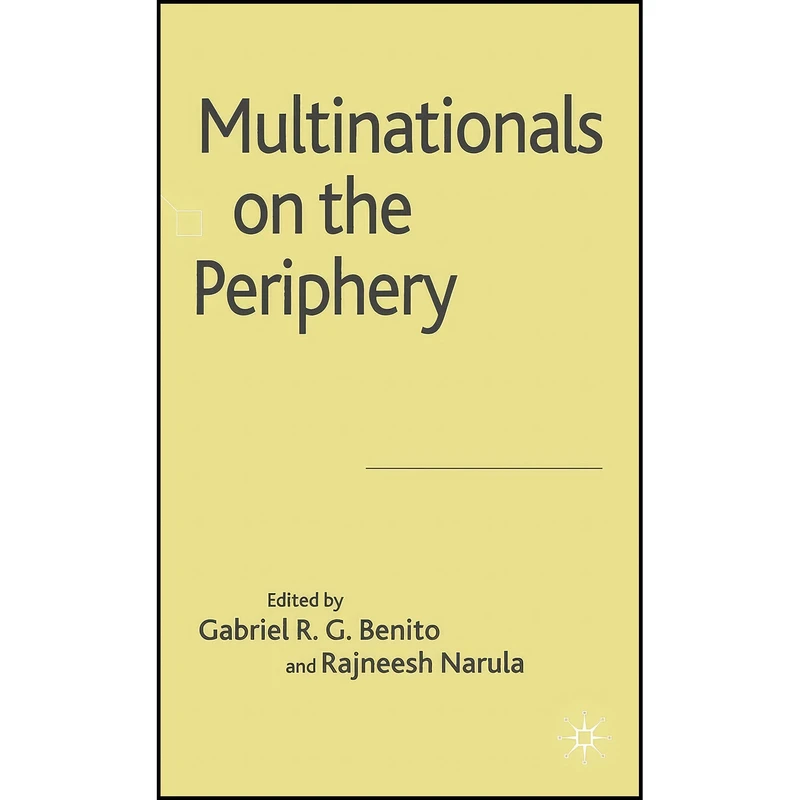 کتاب Multinationals on the Periphery اثر G. Benito and R. Narula انتشارات Palgrave Macmillan