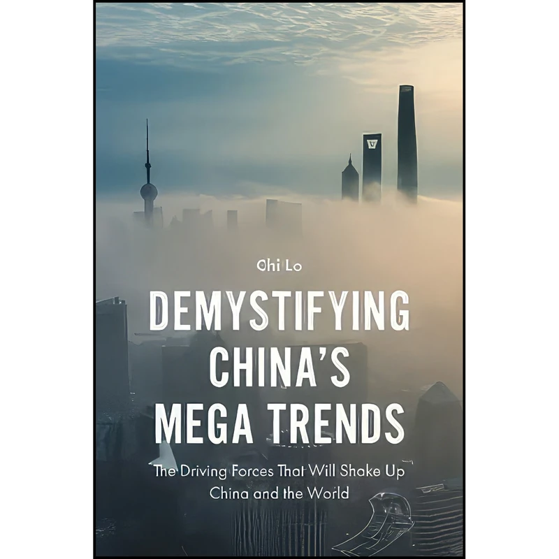 کتاب Demystifying China s Mega Trends اثر Chi Lo انتشارات Emerald Publishing