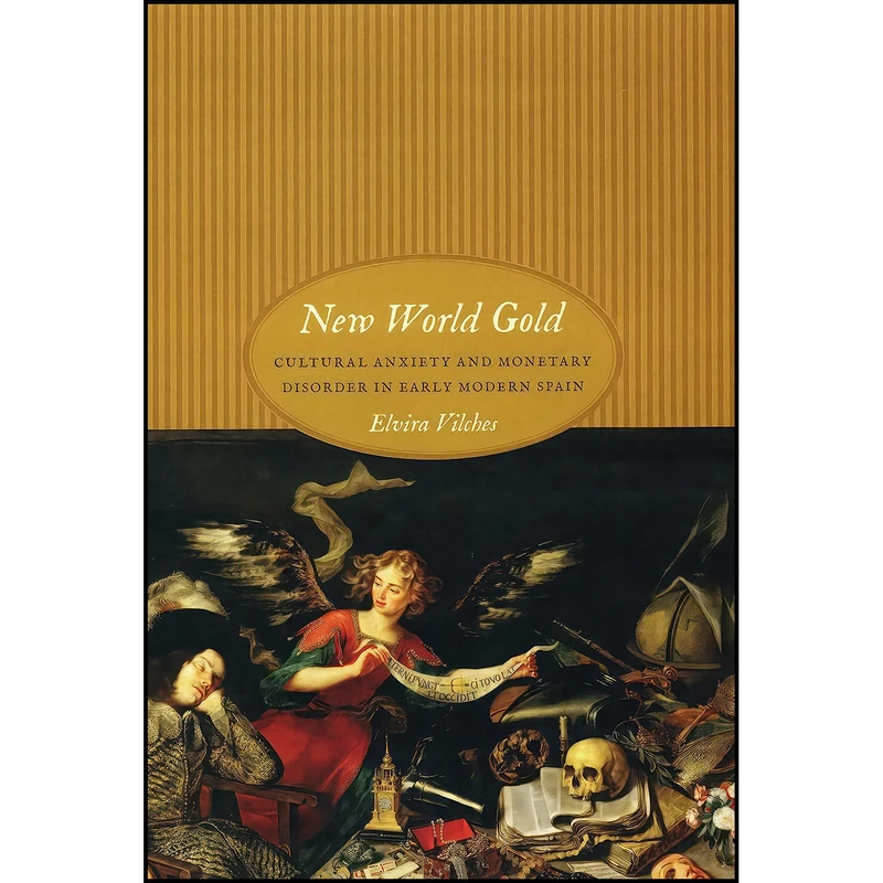 کتاب New World Gold اثر Elvira Vilches انتشارات University of Chicago Press