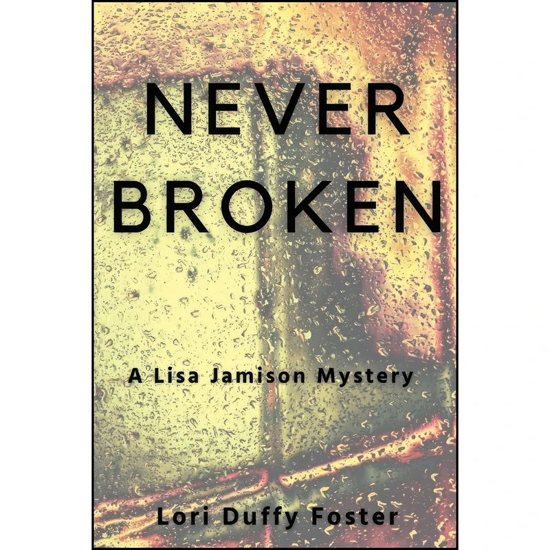 کتاب Never Broken اثر Lori Duffy Foster انتشارات Level Best Books