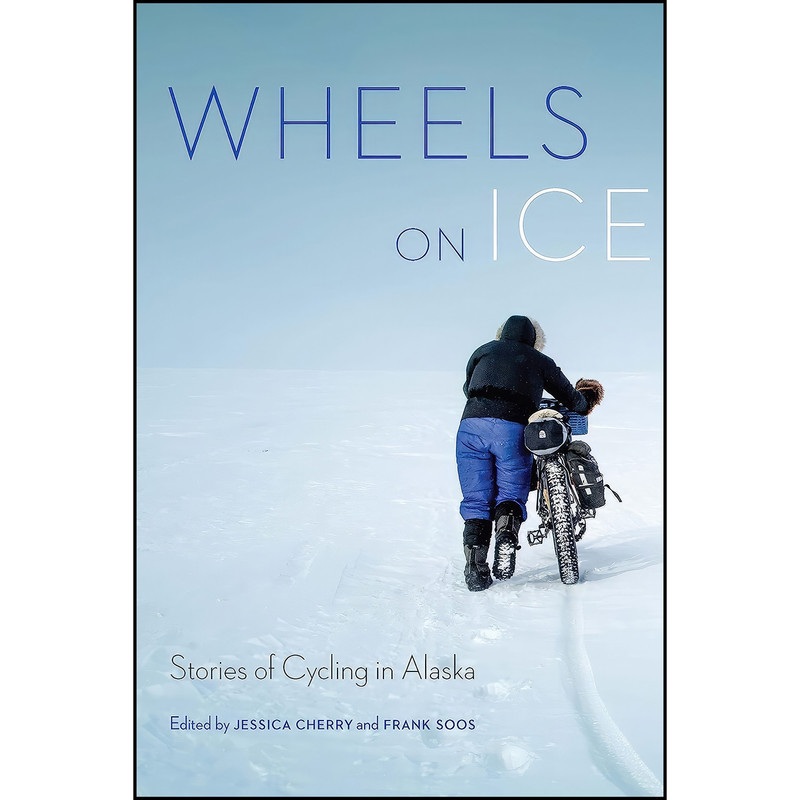 کتاب Wheels on Ice اثر Jessica Cherry and Frank Soos انتشارات University of Nebraska Press