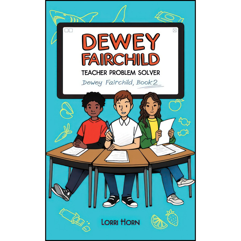 کتاب Dewey Fairchild, Teacher Problem Solver  اثر Lorri Horn انتشارات Amberjack Publishing