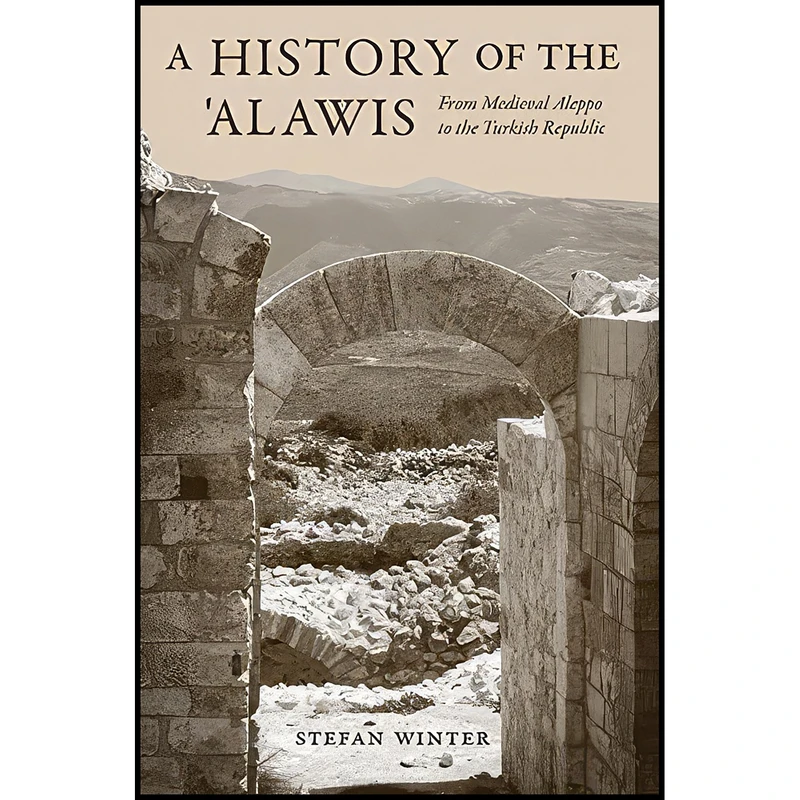 کتاب A History of the ‘Alawis اثر Stefan Winter انتشارات Princeton University Press
