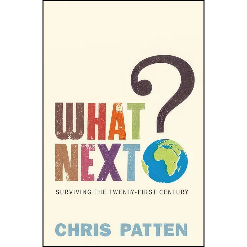 کتاب What Next  اثر Chris Patten انتشارات London: Allen Lane 2008.