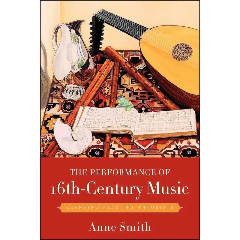 کتاب The Performance of 16th-Century Music اثر Anne Smith انتشارات Oxford University Press
