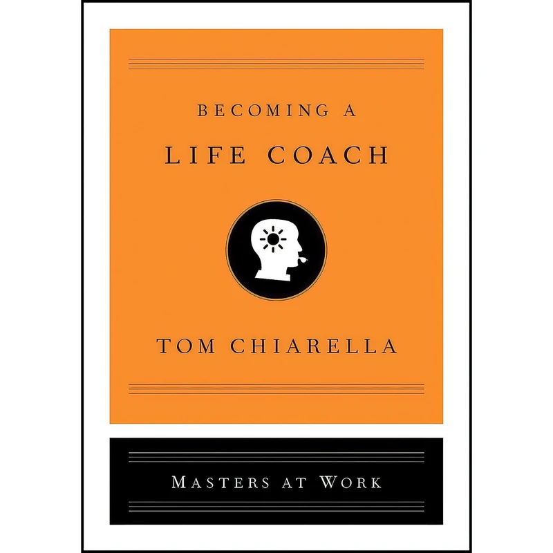 کتاب Becoming a Life Coach  اثر Tom Chiarella انتشارات Simon   Schuster