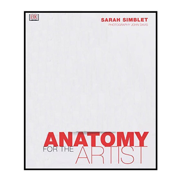 Sarah Simblet Roses قیمت و خرید کتاب Anatomy for the Artist اثر Sarah Simblet انتشارات دیکی