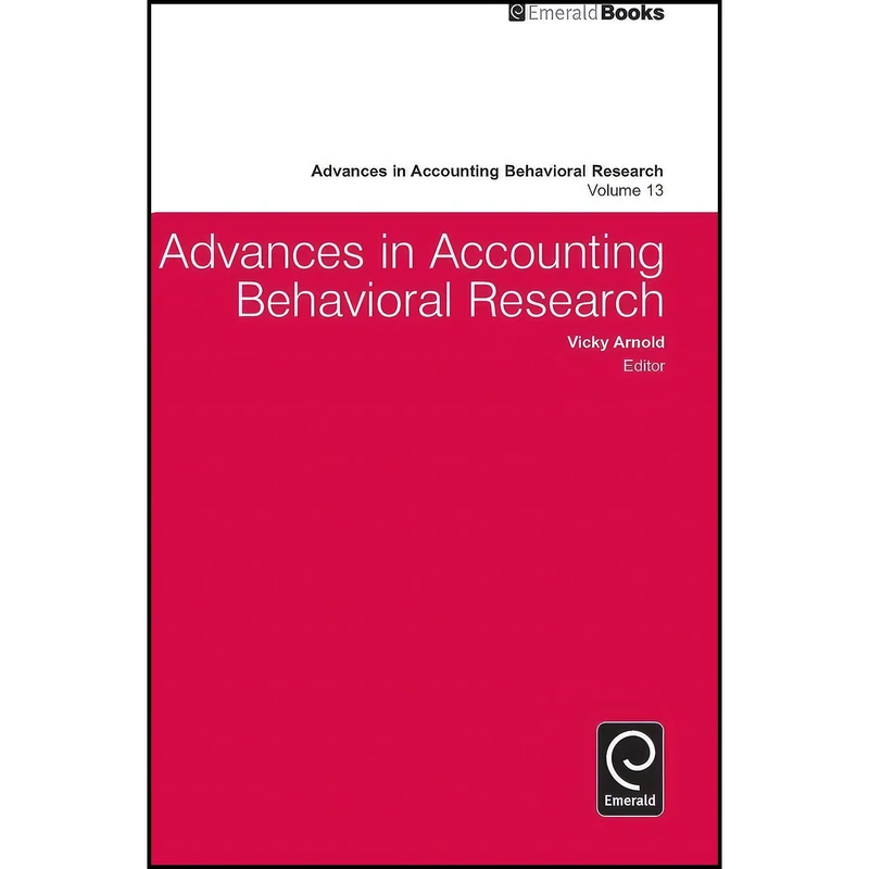 کتاب Advances in Accounting in Behavioural Research  اثر Vicky Arnold انتشارات Emerald Publishing Limited