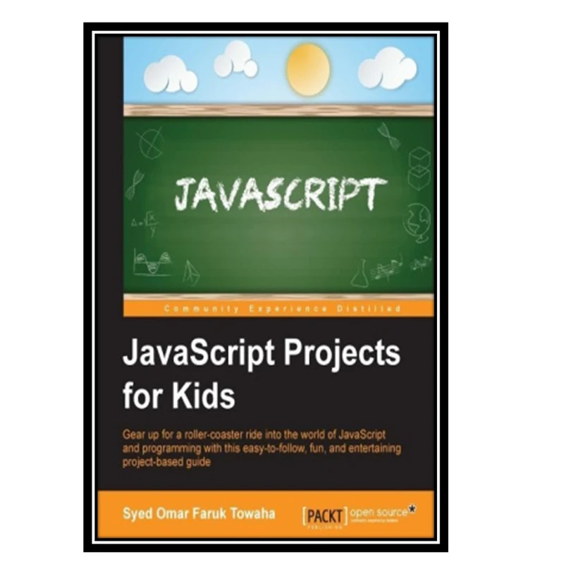 کتاب JavaScript Projects for Kids اثر Towaha Syed Omar Faruk انتشارات مؤلفین طلایی