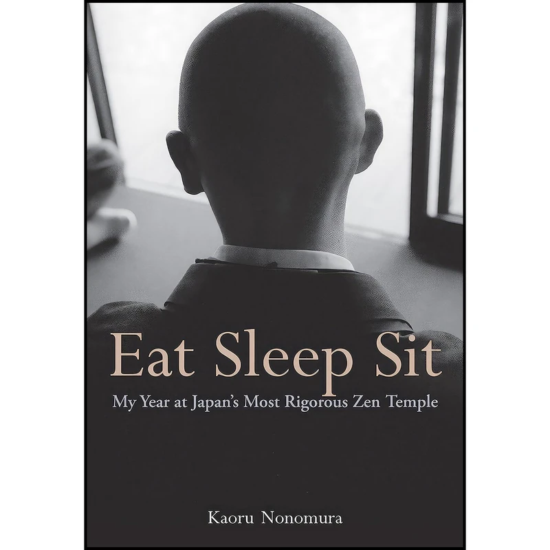 کتاب Eat Sleep Sit اثر Kaoru Nonomura and Juliet Winters Carpenter انتشارات Kodansha USA