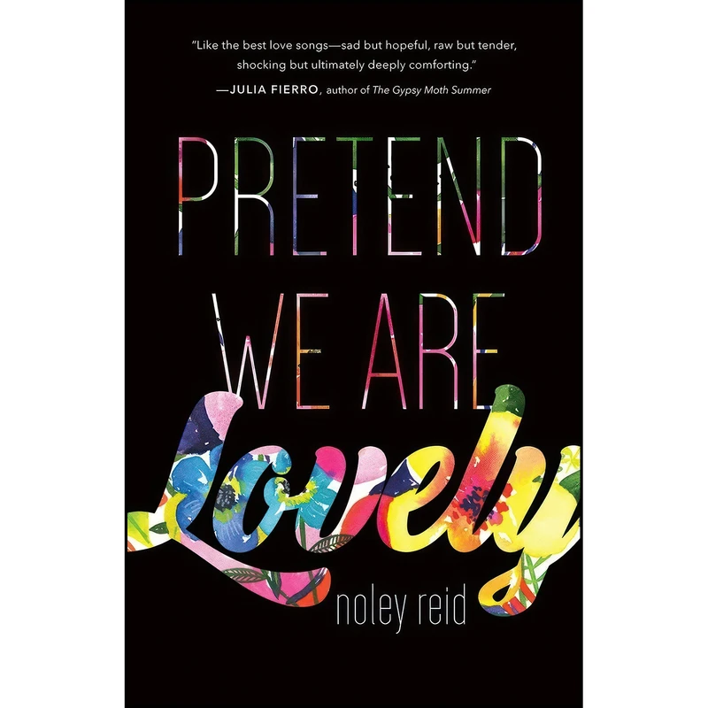 کتاب Pretend We Are Lovely اثر Noley Reid انتشارات Tin House Books