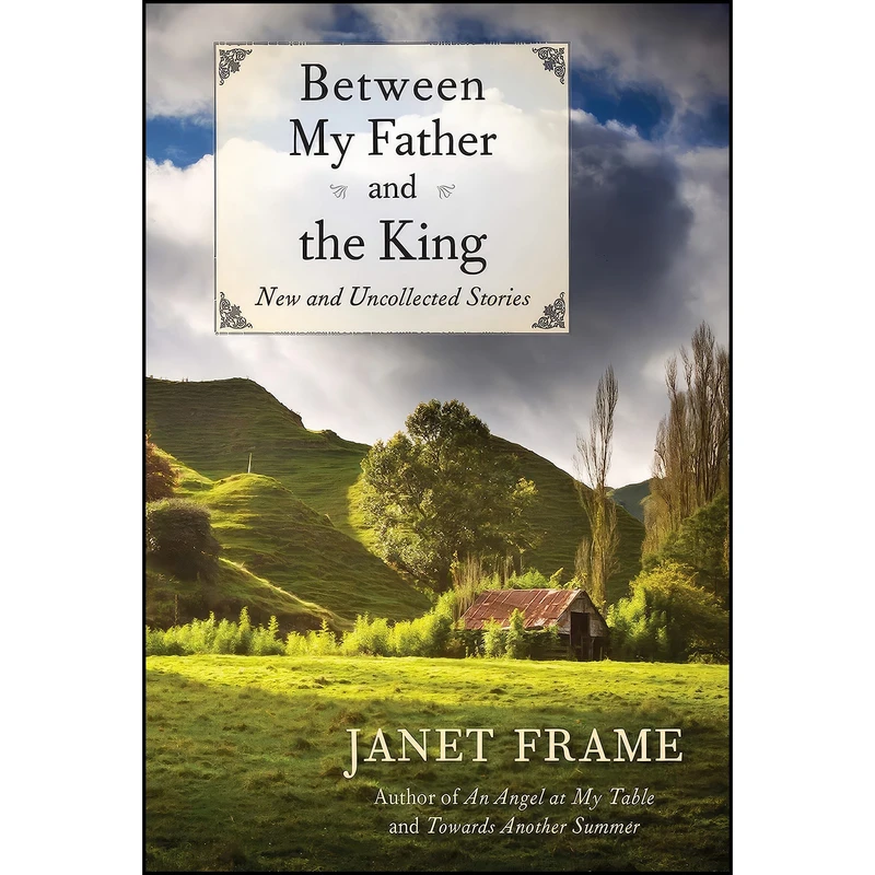 کتاب Between My Father and the King اثر Janet Frame انتشارات Counterpoint