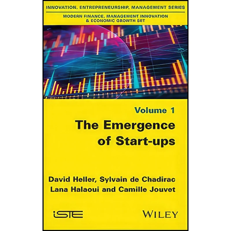 کتاب The Emergence of Start-ups  اثر جمعي از نويسندگان انتشارات Wiley-ISTE