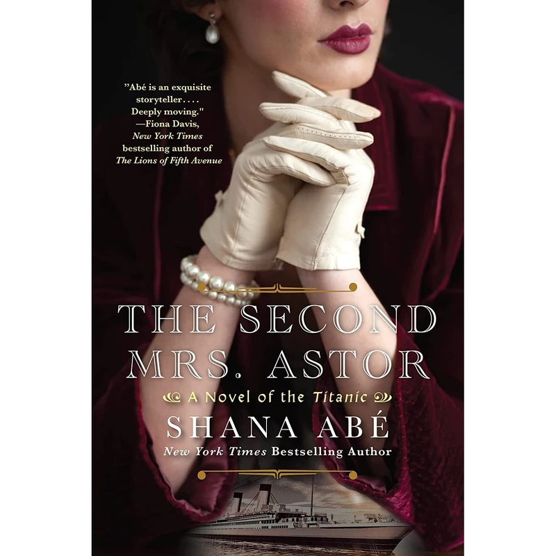 کتاب The Second Mrs. Astor: A Heartbreaking Historical Novel of the Titanic اثر Shana Abe انتشارات Kensington