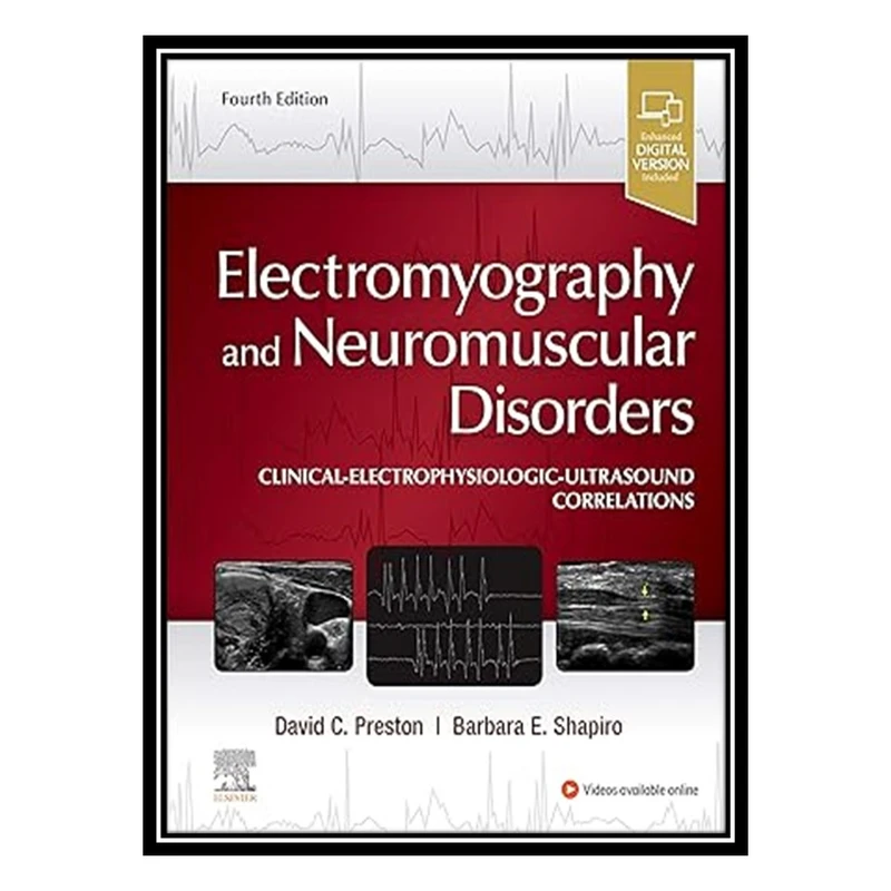 کتاب Electromyography and Neuromuscular Disorders: Clinical-Electrophysiologic-Ultrasound Correlations اثر David C. Preston , Barbara E. Shapiro انتشارات مؤلفین طلایی