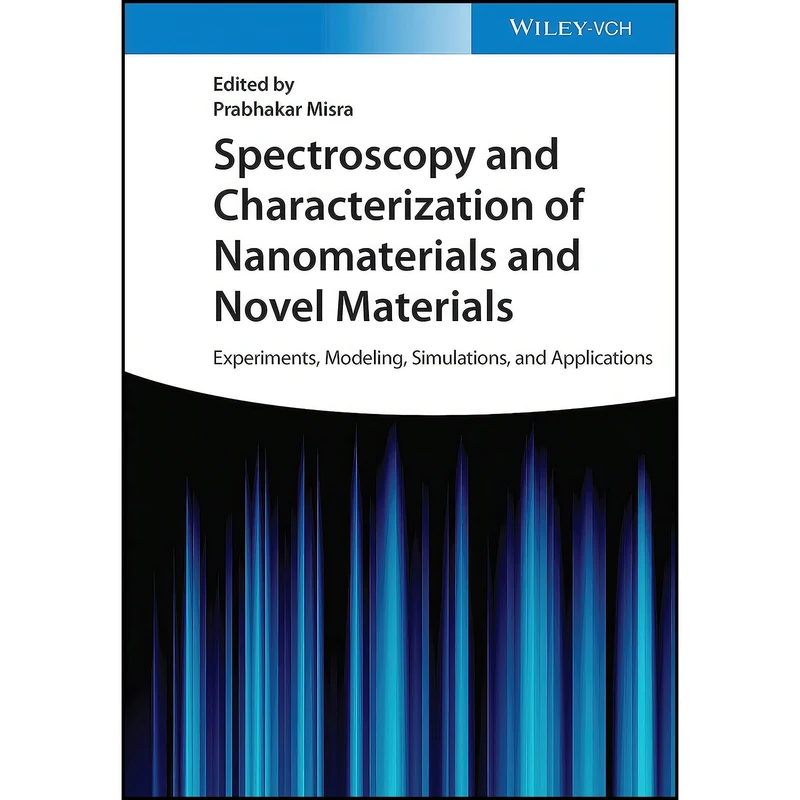 کتاب Spectroscopy and Characterization of Nanomaterials and Novel Materials اثر Prabhakar Misra انتشارات Wiley-VCH