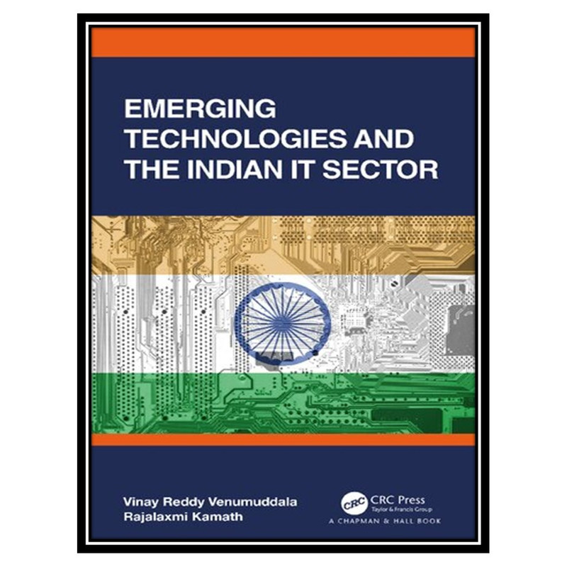 کتاب Emerging Technologies and the Indian IT Sector اثر Vinay Reddy Venumuddala, Rajalaxmi Kamath انتشارات مؤلفین طلایی