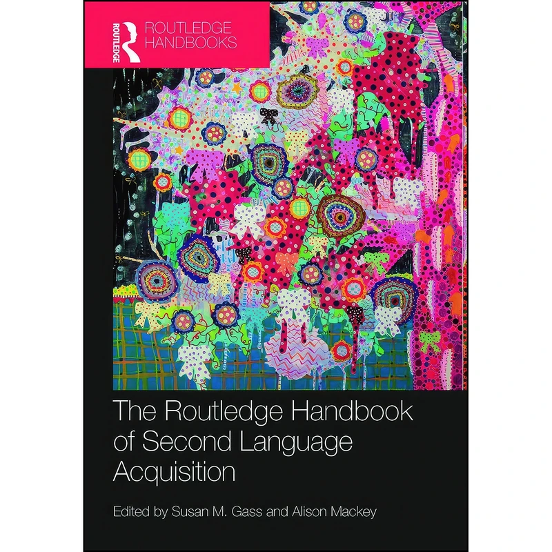 کتاب The Routledge Handbook of Second Language Acquisition  اثر Susan M. Gass and Alison Mackey انتشارات Routledge