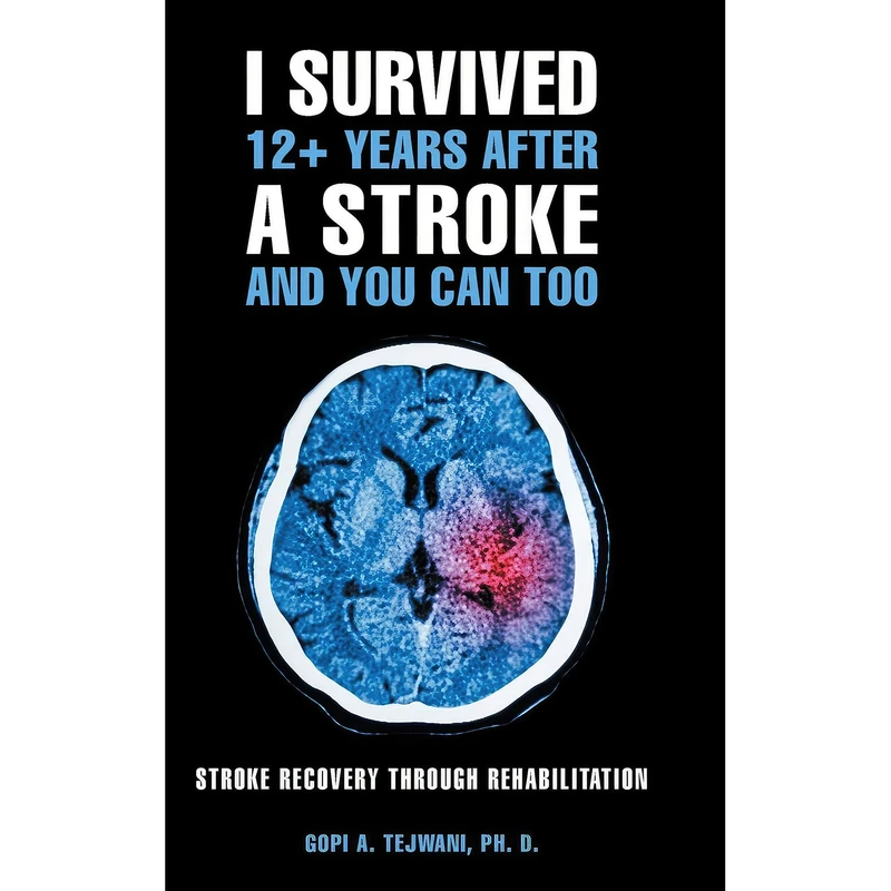 کتاب I Survived 12+ Years After a Stroke and You Can Too اثر Gopi A. Tejwani PH. D. انتشارات AuthorHouse