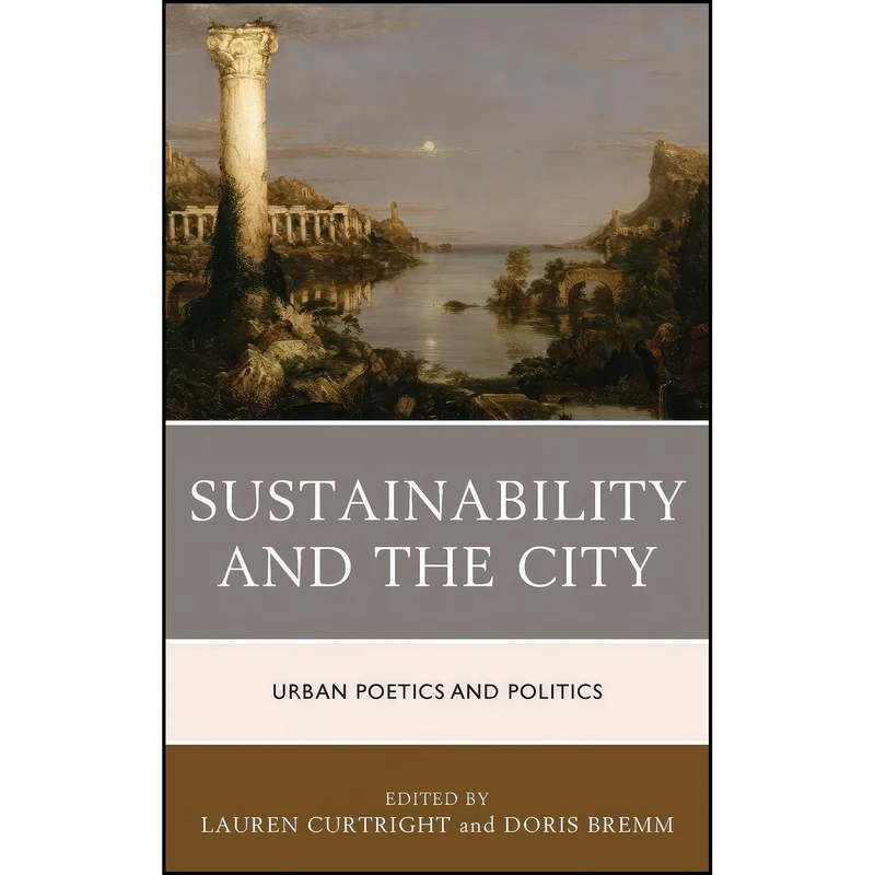 کتاب Sustainability and the City اثر جمعي از نويسندگان انتشارات Lexington Books