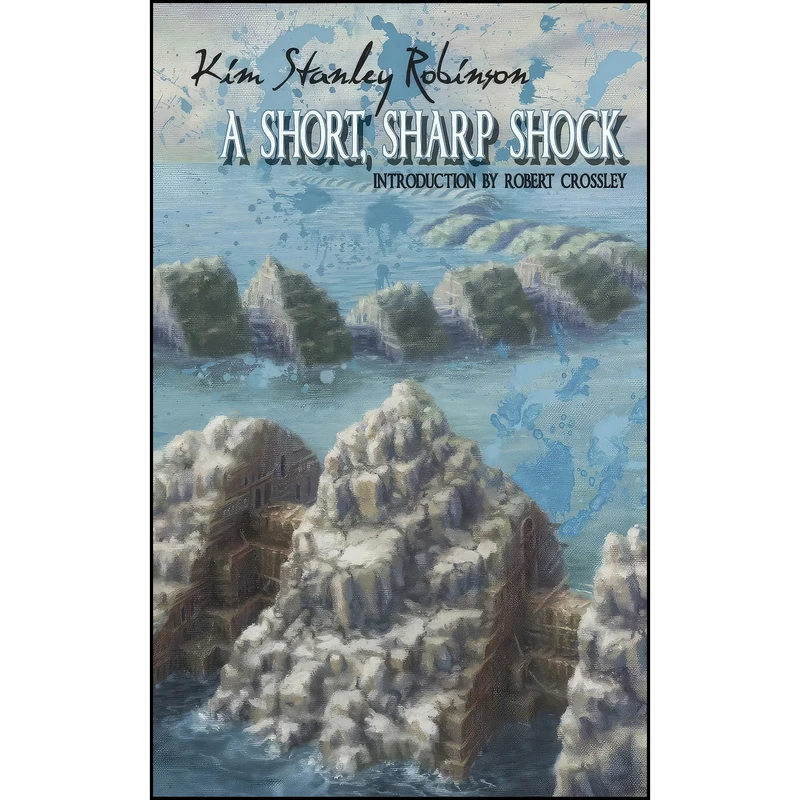 کتاب A Short, Sharp Shock اثر Kim Stanley Robinson انتشارات Anti-Oedipus Press