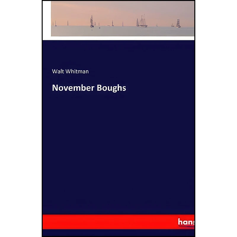کتاب November Boughs اثر Walt Whitman Whitman انتشارات hansebooks
