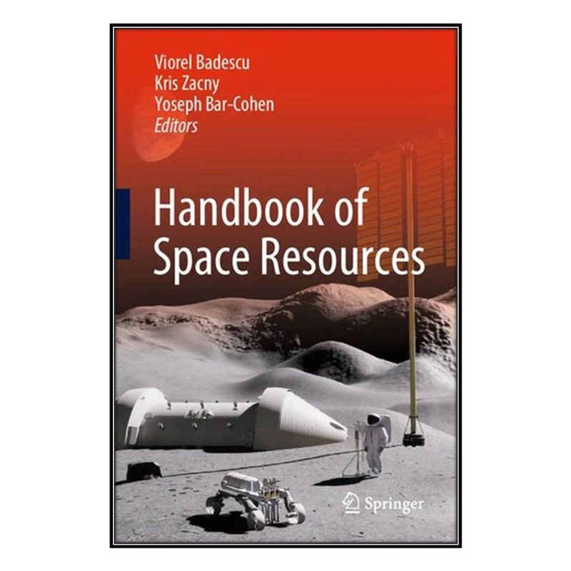  کتاب Handbook of Space Resources اثر   جمعي از نويسندگان انتشارات مؤلفين طلايي
