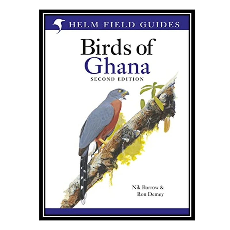 کتاب Field Guide to the Birds of Ghana اثر Nik Borrow AND Ron Demey انتشارات مؤلفین طلایی