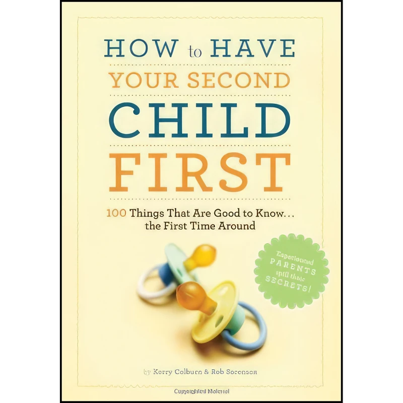 کتاب How to Have Your Second Child First اثر Kerry Colburn and Rob Sorensen انتشارات Chronicle Books