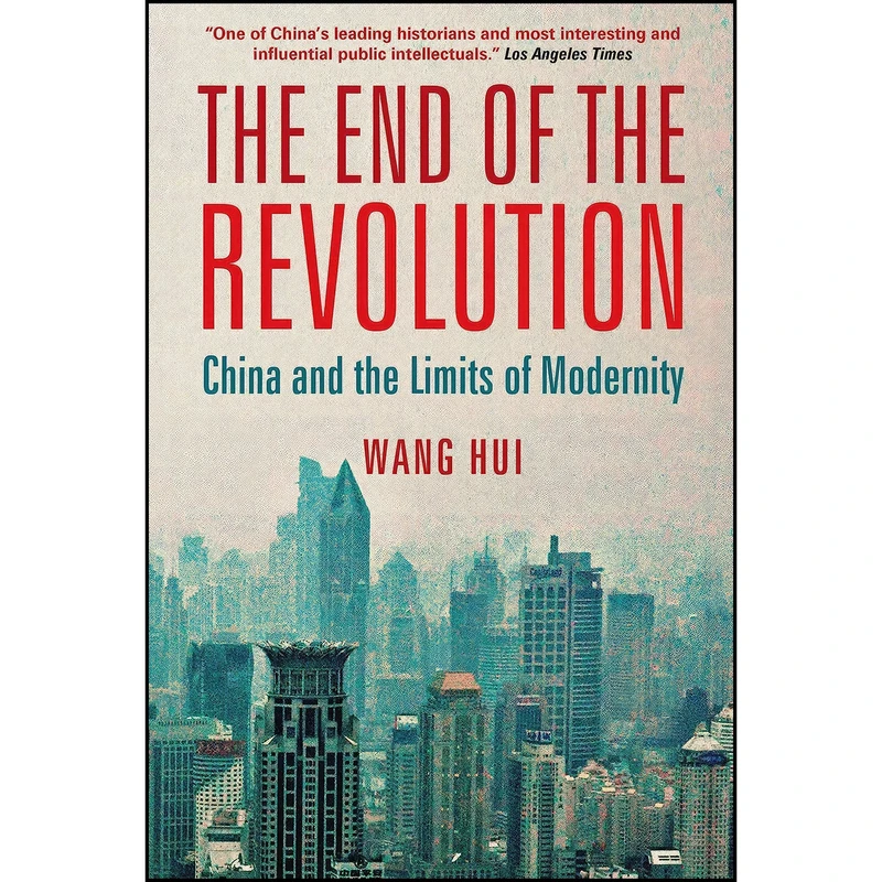 کتاب The End of the Revolution اثر Wang Hui and Rebecca Karl انتشارات Verso Books