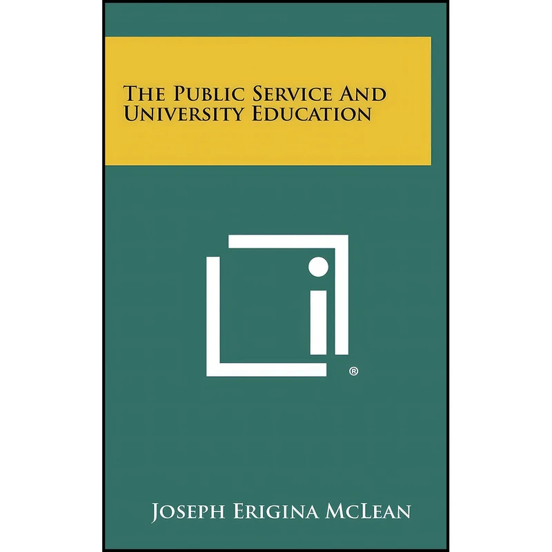 کتاب The Public Service and University Education اثر Joseph Erigina McLean انتشارات Literary Licensing, LLC