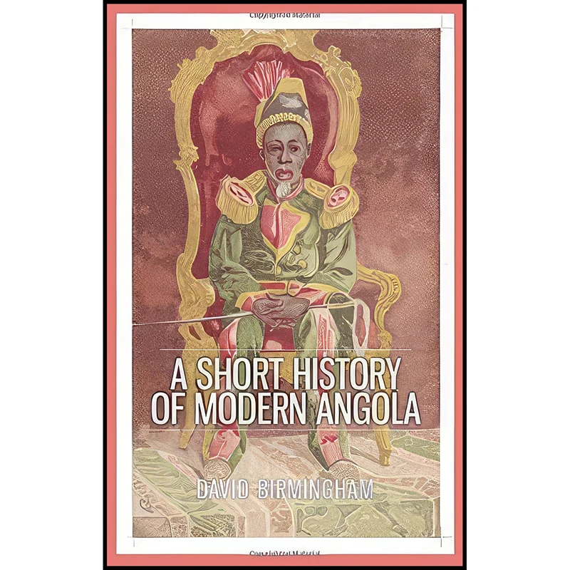 کتاب A Short History of Modern Angola اثر David Birmingham انتشارات Oxford University Press