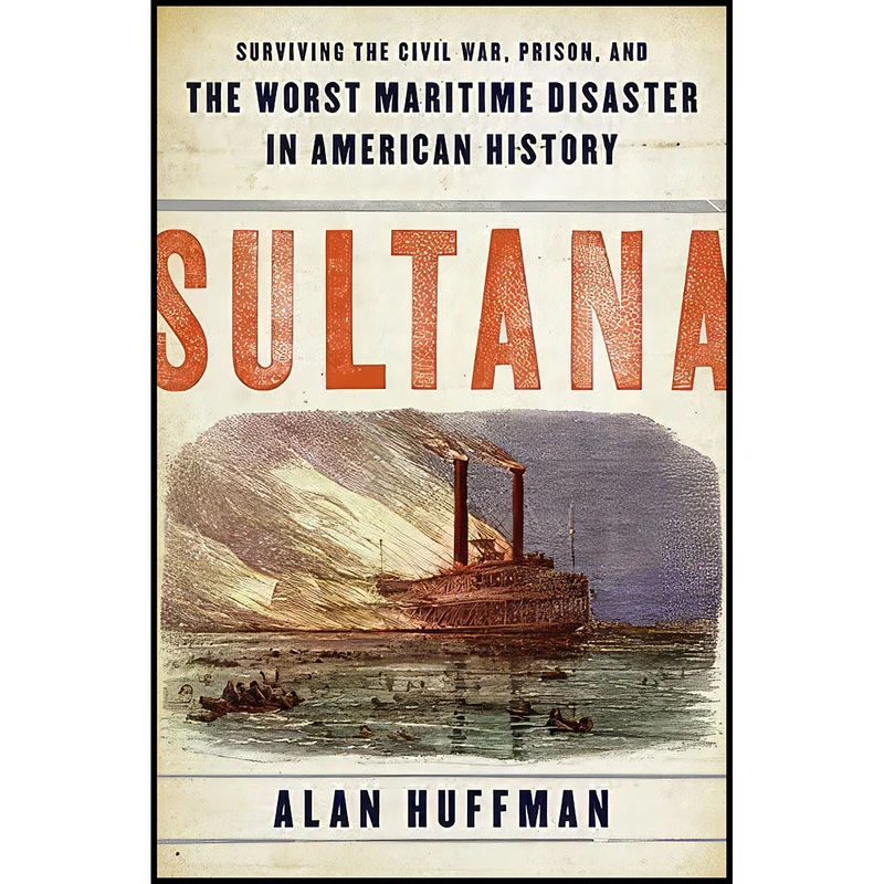 کتاب Sultana اثر Alan Huffman انتشارات Smithsonian