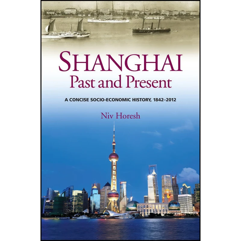 کتاب Shanghai, Past and Present اثر Niv Horesh انتشارات Liverpool University Press