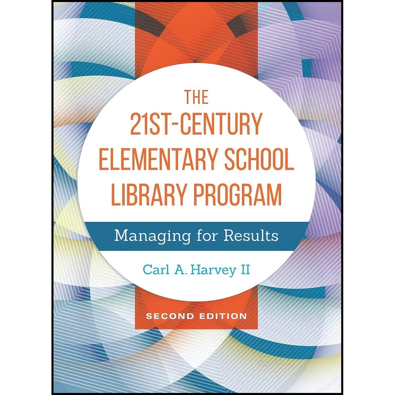 کتاب The 21st-Century Elementary School Library Program اثر Carl A. Harvey II انتشارات Libraries Unlimited