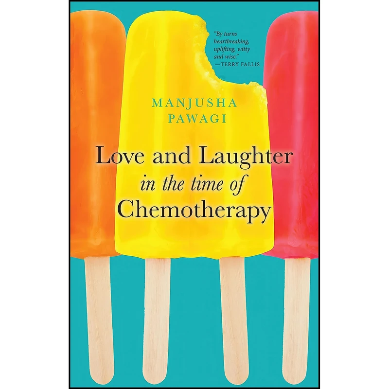 کتاب Love and Laughter in the Time of Chemotherapy اثر Manjusha Pawagi انتشارات Second Story Press