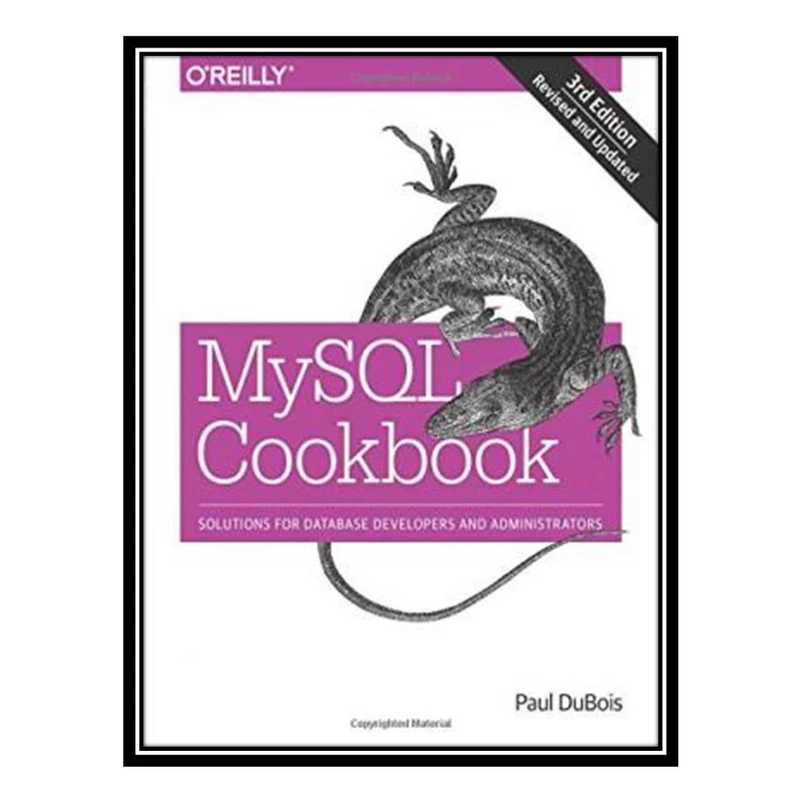 کتاب MySQL Cookbook: Solutions for Database Developers and Administrators اثر Paul DuBois انتشارات مؤلفین طلایی