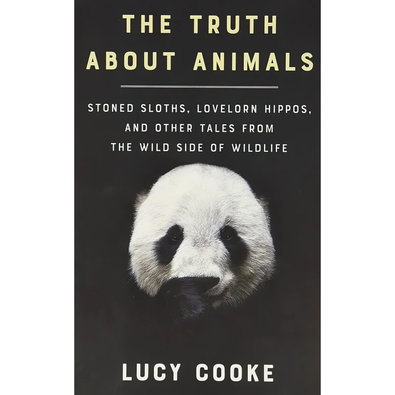 کتاب The Truth About Animals اثر Lucy Cooke انتشارات Basic Books