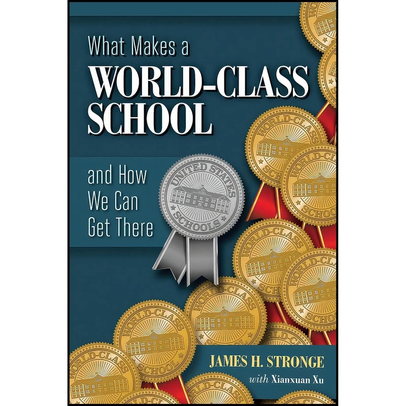 کتاب What Makes a World-Class School and How We Can Get There اثر James H. Stronge and Xu Xianxuan انتشارات ASCD