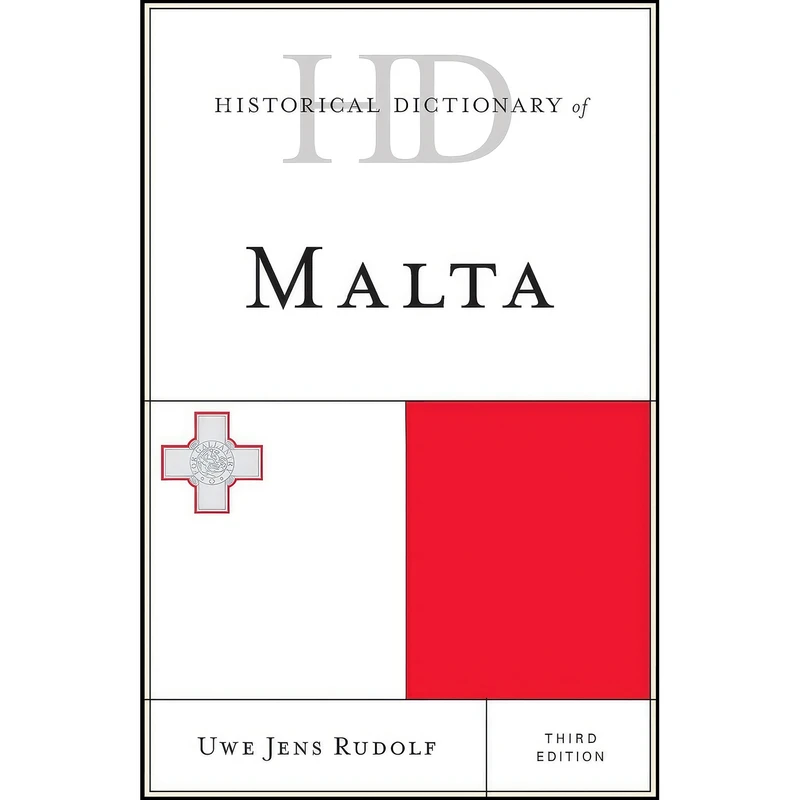 کتاب Historical Dictionary of Malta  اثر Uwe Jens Rudolf انتشارات Rowman And Littlefield Publishers