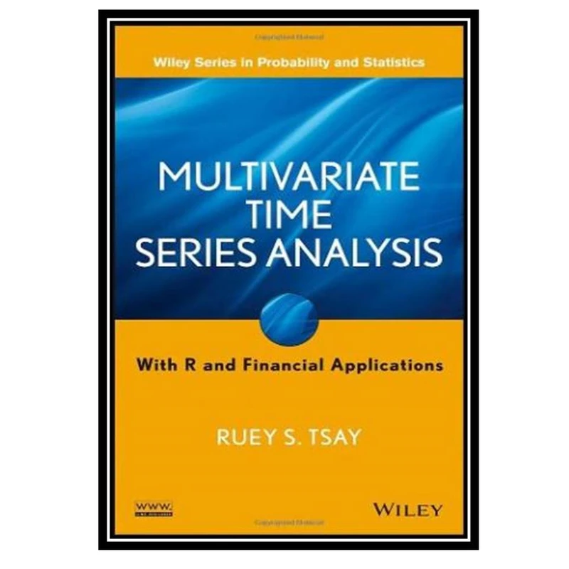 کتاب Multivariate Time Series Analysis: With R and Financial Applications اثر Ruey S. Tsay انتشارات مؤلفین طلایی