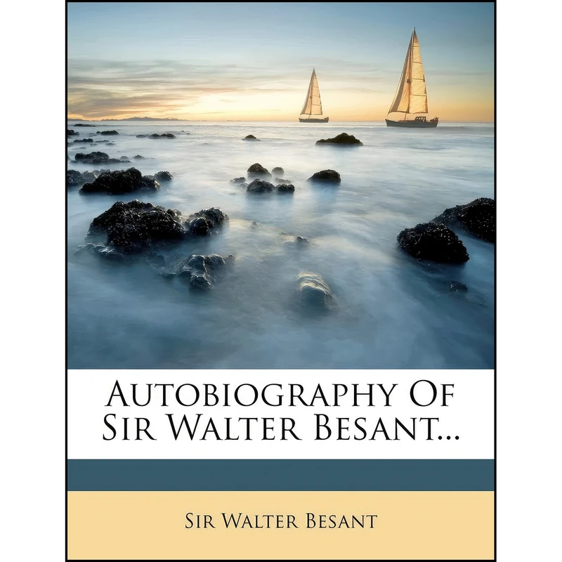 کتاب Autobiography Of Sir Walter Besant اثر Sir Walter Besant انتشارات Nabu Press