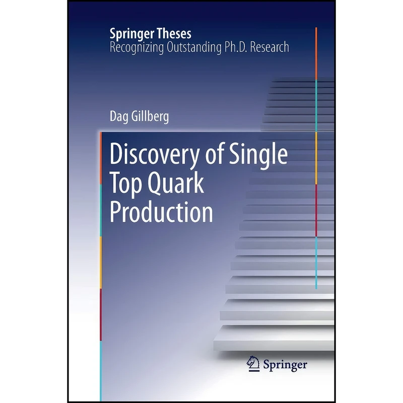 کتاب Discovery of Single Top Quark Production اثر Dag Gillberg انتشارات Springer