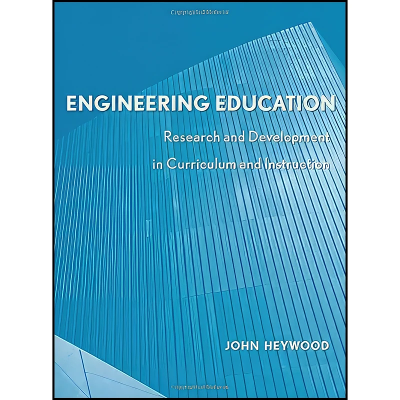 کتاب Engineering Education  اثر John Heywood انتشارات Wiley-IEEE Press