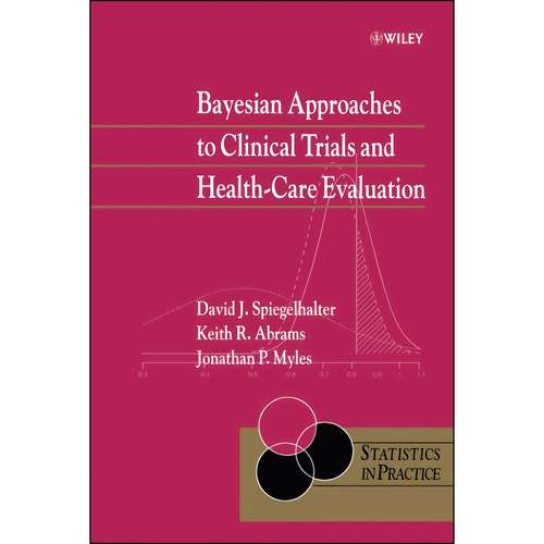 کتاب Bayesian Approaches to Clinical Trials and Health-Care Evaluation اثر جمعي از نويسندگان انتشارات Wiley