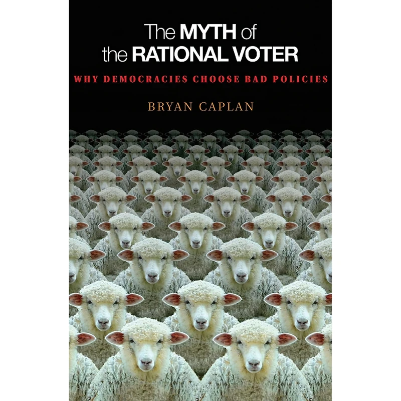 کتاب The Myth of the Rational Voter اثر Bryan Douglas Caplan انتشارات Princeton University Press