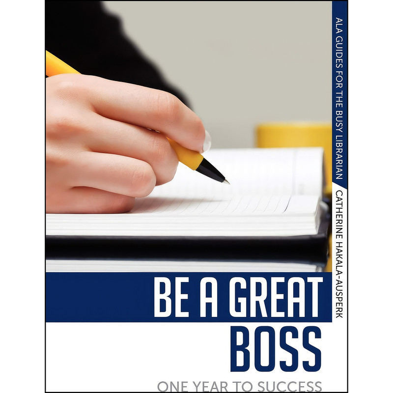 کتاب Be a Great Boss اثر Catherine Hakala-Ausperk انتشارات ALA Editions