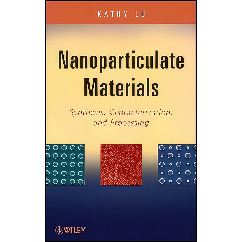 کتاب Nanoparticulate Materials اثر Kathy Lu انتشارات Wiley