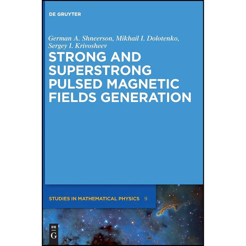 کتاب Strong and Superstrong Pulsed Magnetic Fields Generation اثر جمعي از نويسندگان انتشارات Walter de Gruyter